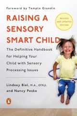 9780143115342-0143115340-Raising a Sensory Smart Child: The Definitive Handbook for Helping Your Child with Sensory Processing Issues, Revised and Updated Edition