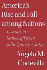 9781641772723-1641772727-America's Rise and Fall among Nations: Lessons in Statecraft from John Quincy Adams