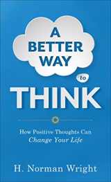9780800723378-0800723376-A Better Way to Think: How Positive Thoughts Can Change Your Life