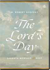 9781642894035-1642894036-The Lord's Day: Sabbath Worship and Rest