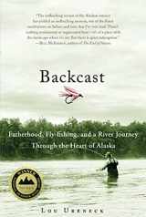 9780312384890-0312384890-Backcast: Fatherhood, Fly-fishing, and a River Journey Through the Heart of Alaska