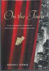 9781400063314-1400063310-On the Town: One Hundred Years of Spectacle in Times Square