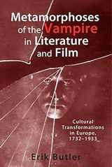 9781571135339-1571135332-Metamorphoses of the Vampire in Literature and Film: Cultural Transformations in Europe, 1732-1933 (Studies in German Literature Linguistics and Culture, 54)