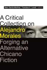 9780826363091-0826363091-A Critical Collection on Alejandro Morales: Forging an Alternative Chicano Fiction
