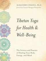9781401954345-1401954340-Tibetan Yoga for Health & Well-Being: The Science and Practice of Healing Your Body, Energy, and Mind