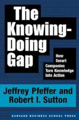 9781578511242-1578511240-The Knowing-Doing Gap: How Smart Companies Turn Knowledge into Action
