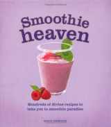 9781845433840-184543384X-Smoothie Heaven: Hundreds of Divine Recipes to Take You to Smoothie Heaven