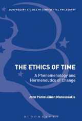 9781474299169-1474299164-The Ethics of Time: A Phenomenology and Hermeneutics of Change (Bloomsbury Studies in Continental Philosophy)