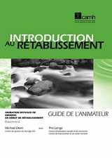 9780888683274-0888683278-Introduction Au Rétablissement: Animation Efficace de Groupes En Début de Rétablissement - Guide de l'Animateur (French Edition)