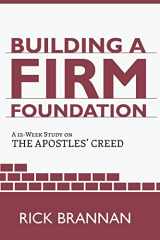 9781536890150-1536890154-Building a Firm Foundation: A 12 Week Study on the Apostles' Creed