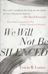 9780736981798-0736981799-We Will Not Be Silenced: Responding Courageously to Our Culture's Assault on Christianity