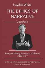 9781501773594-1501773593-The Ethics of Narrative: Essays on History, Literature, and Theory, 2007–2017