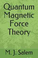 9781710731682-1710731680-Quantum Magnetic Force Theory