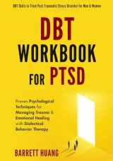 9781774870150-1774870150-DBT Workbook For PTSD: Proven Psychological Techniques for Managing Trauma & Emotional Healing with Dialectical Behavior Therapy | DBT Skills to Treat ... for Men & Women (Mental Health Therapy)