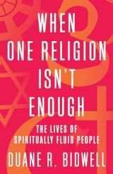 9780807091241-0807091243-When One Religion Isn't Enough: The Lives of Spiritually Fluid People