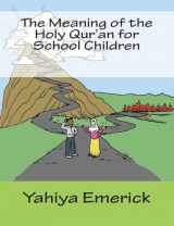 9781467990530-1467990531-The Meaning of the Holy Qur'an for School Children