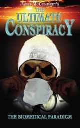 9780955716102-0955716101-The Ultimate Conspiracy: The Biomedical Paradigm by McCumiskey, James (2008) Paperback