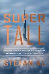 9781324006411-1324006412-Supertall: How the World's Tallest Buildings Are Reshaping Our Cities and Our Lives