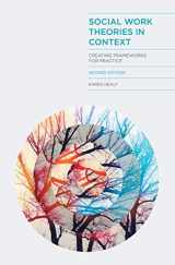 9781137024244-1137024240-Social Work Theories in Context: Creating Frameworks for Practice