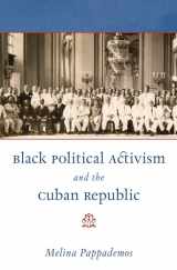 9781469618883-1469618885-Black Political Activism and the Cuban Republic (Envisioning Cuba)