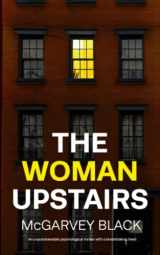9781804059128-1804059129-THE WOMAN UPSTAIRS an unputdownable psychological thriller with a breathtaking twist (Twisty, nail-biting crime mysteries and suspense thrillers)