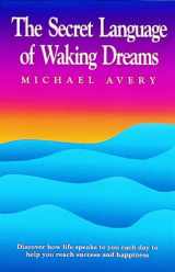9781570431791-1570431795-The Secret Language of Waking Dreams