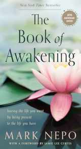 9781590035009-1590035003-The Book of Awakening: Having the Life You Want by Being Present to the Life You Have (20th Anniversary Edition)