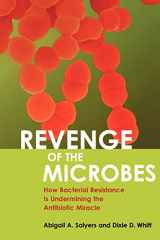 9781555812980-1555812988-Revenge Of The Microbes: How Bacterial Resistance Is Undermining The Antibiotic Miracle