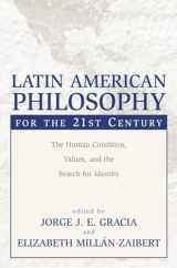 9781573929783-1573929786-Latin American Philosophy for the 21st Century: The Human Condition, Values, and the Search for Identity