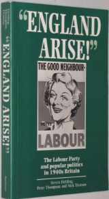 9780719039935-0719039932-England Arise!: The Labour Party and Popular Politics in 1940s Britain