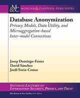 9781627058438-1627058435-Database Anonymization: Privacy Models, Data Utility, and Microaggregation-based Inter-model Connections (Synthesis Lectures on Information Security, Privacy, and Trust)