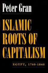9780815605065-0815605064-Islamic Roots of Capitalism: Egypt, 1760-1840 (Middle East Studies Beyond Dominant Paradigms)