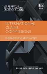 9781785363818-1785363816-International Claims Commissions: Righting Wrongs after Conflict (Elgar International Law series)