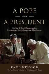 9781610171434-1610171438-A Pope and a President: John Paul II, Ronald Reagan, and the Extraordinary Untold Story of the 20th Century
