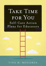 9781945349713-1945349719-Take Time for You: Self-Care Action Plans for Educators (Using Maslow's Hierarchy of Needs and Positive Psychology)