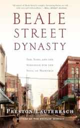 9780393352139-0393352137-Beale Street Dynasty: Sex, Song, and the Struggle for the Soul of Memphis