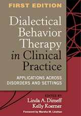 9781572309746-1572309741-Dialectical Behavior Therapy in Clinical Practice: Applications across Disorders and Settings