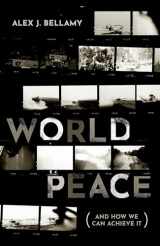 9780198833529-0198833520-World Peace: (And How We Can Achieve It)