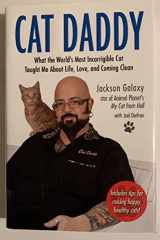9781585429370-1585429376-Cat Daddy: What the World's Most Incorrigible Cat Taught Me About Life, Love, and Coming Clean