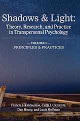 9781939686879-1939686873-Shadows & Light - Volume 1 (Principles & Practices): Theory, Research, and Practice in Transpersonal Psychology