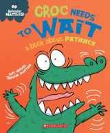 9781338758054-1338758055-Croc Needs to Wait: A Book about Patience (Behavior Matters)