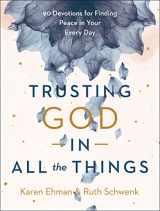 9780764239618-0764239619-Trusting God in All the Things: 90 Devotions for Finding Peace in Your Every Day