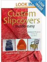 9780896897106-0896897109-Custom Slipcovers Made Easy: Weekend Projects to Dress Up Your Decor