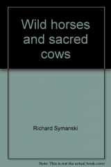 9780873583886-0873583884-Wild horses and sacred cows