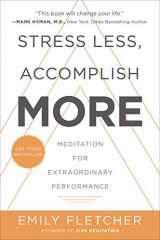 9780062747518-0062747517-Stress Less, Accomplish More: Meditation for Extraordinary Performance