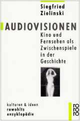 9783499554896-3499554895-Audiovisionen: Kino und Fernsehen als Zwischenspiele in der Geschichte (Kulturen und Ideen) (German Edition)