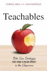 9781956306637-1956306633-Teachables: Bite-Size Strategies That Make a Major Impact in the Classroom