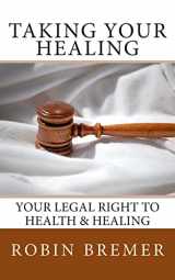 9781499514292-1499514298-Taking Your Healing: Your Legal Right to Health & Healing (Kingdom Joy Series)