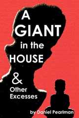 9780615547138-0615547133-A Giant in the House & Other Excesses
