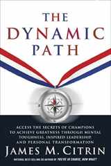 9781594863585-159486358X-The Dynamic Path: Access the Secrets of Champions to Achieve Greatness Through Mental Toughness, Inspired Leadership and Personal Transformation